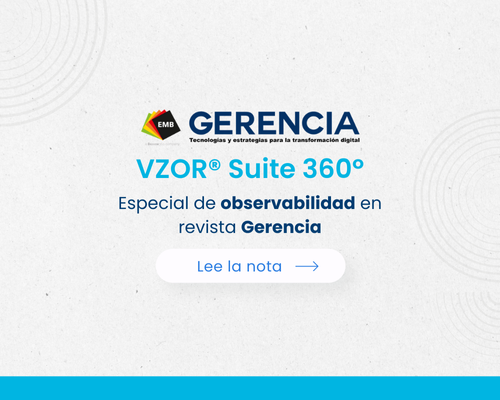 VZOR® Suite 360º – Especial de Observabilidad en Revista Gerencia
